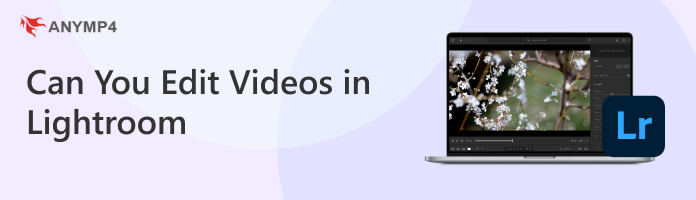 Can You Edit Videos in Lightroom